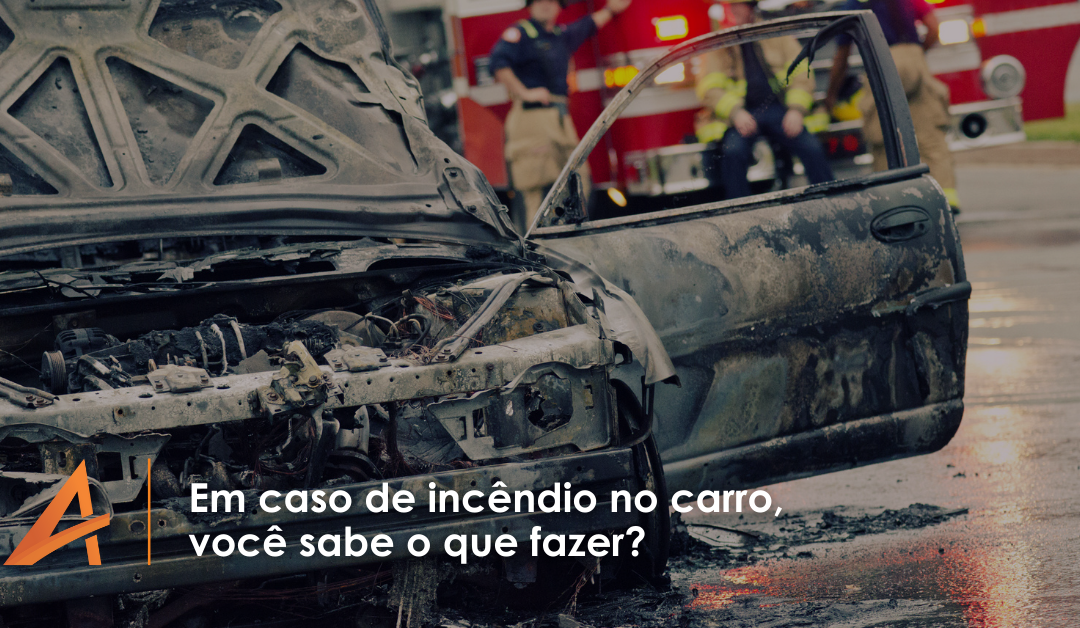 Em caso de incêndio no carro, você sabe o que fazer? Veja as dicas e orientações do Corpo de Bombeiros